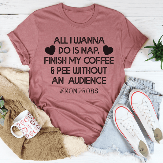 All I Wanna Do Is Nap & Finish My Coffee Mom T-Shirt - Renee Lane Company