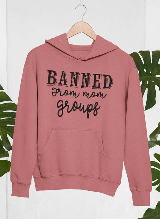 Banned From Mom Groups Hoodie - Renee Lane Company