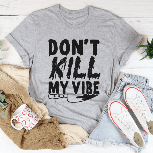 Heather gray T-shirt with “DON'T KILL MY VIBE” front graphic