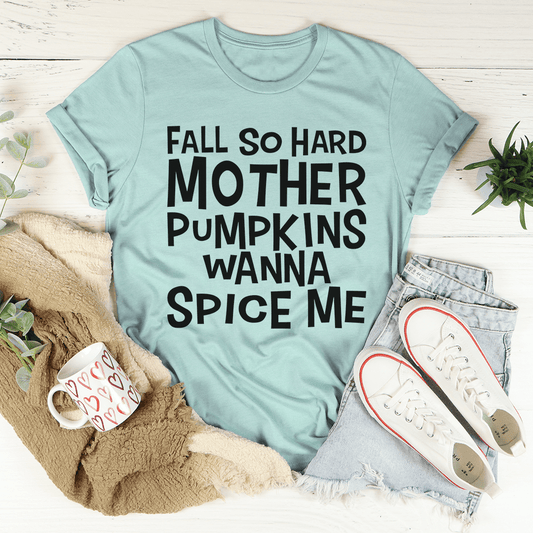 Teal T-shirt featuring a black 'Fall so hard mother pumpkins wanna spice me' message