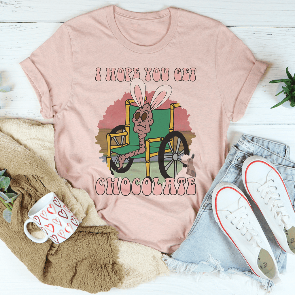 I Hope You Get Chocolate T-Shirt - Renee Lane Company