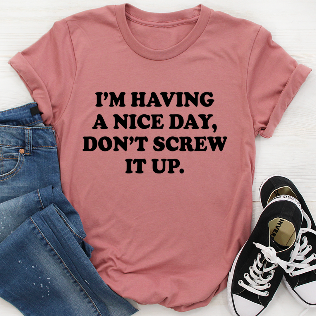 I'm Having A Nice Day T-Shirt - Renee Lane Company