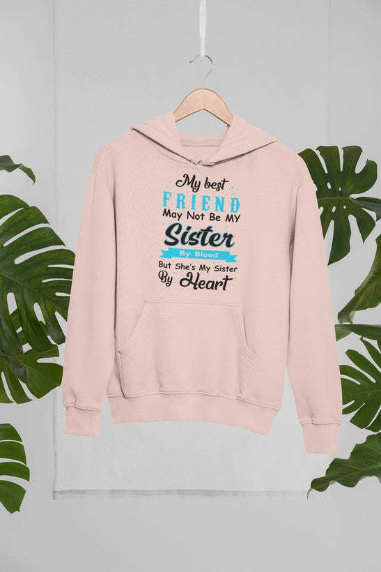 My Best Friend May Not Be My Sister By Blood But Hoodie - Renee Lane Company