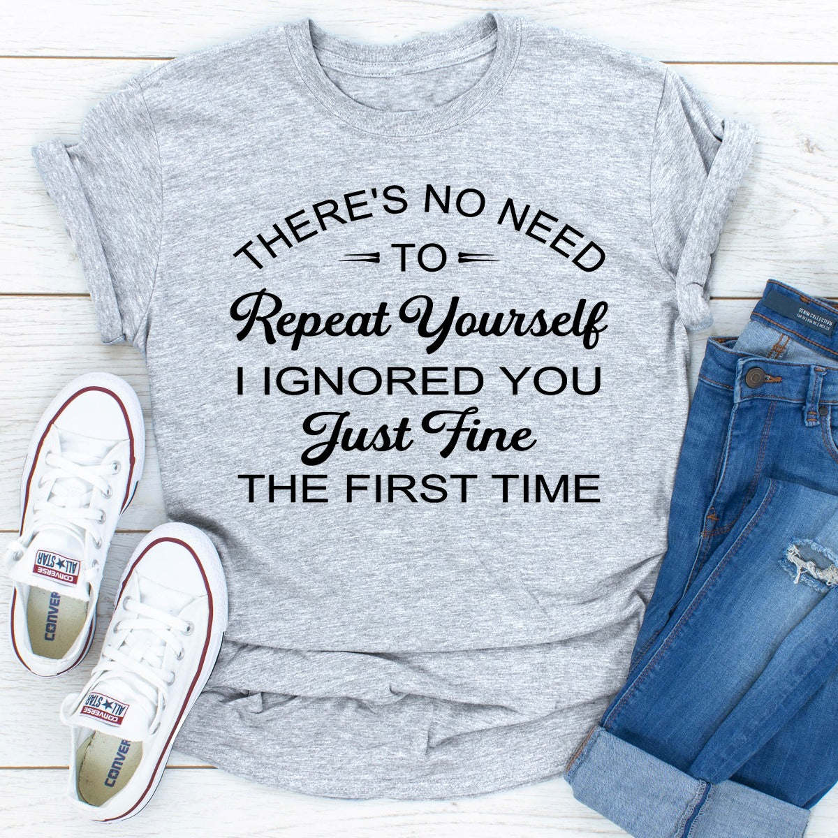 There's No Need To Repeat Yourself T-Shirt - Renee Lane Company