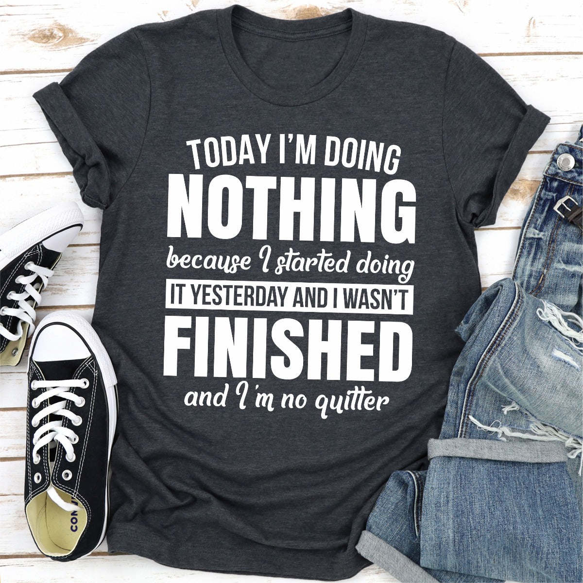 Dark heather T-shirt with "Today I'm Doing Nothing" text graphic
