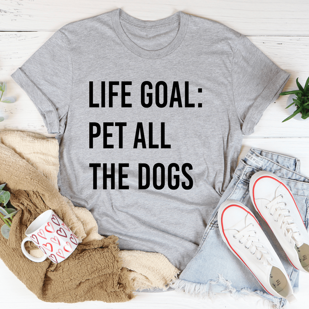 Light gray graphic T-shirt with 'LIFE GOAL: PET ALL THE DOGS' text