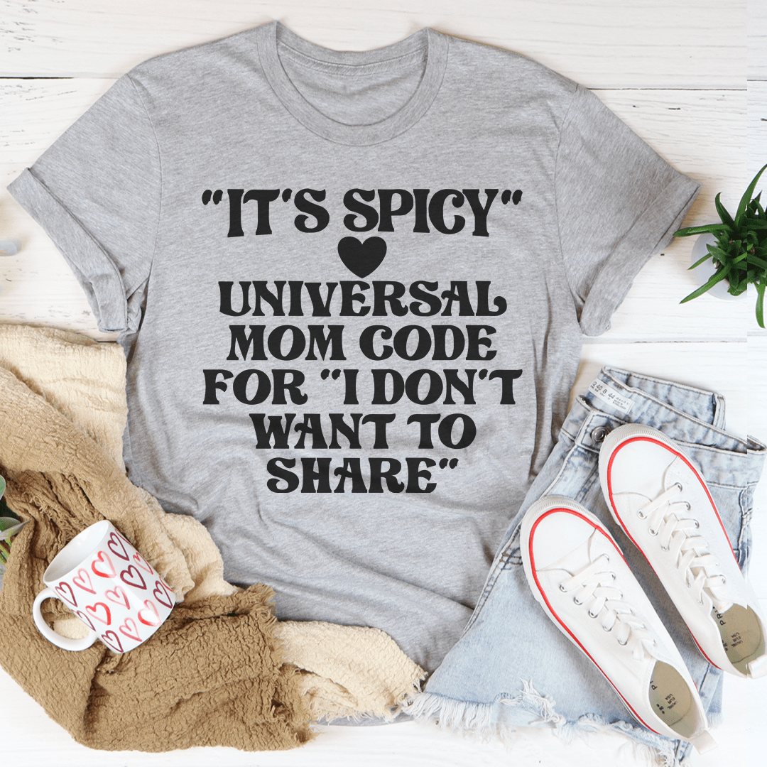 Heather gray mom T-shirt with heart between “It’s Spicy” and “Universal Mom Code”.