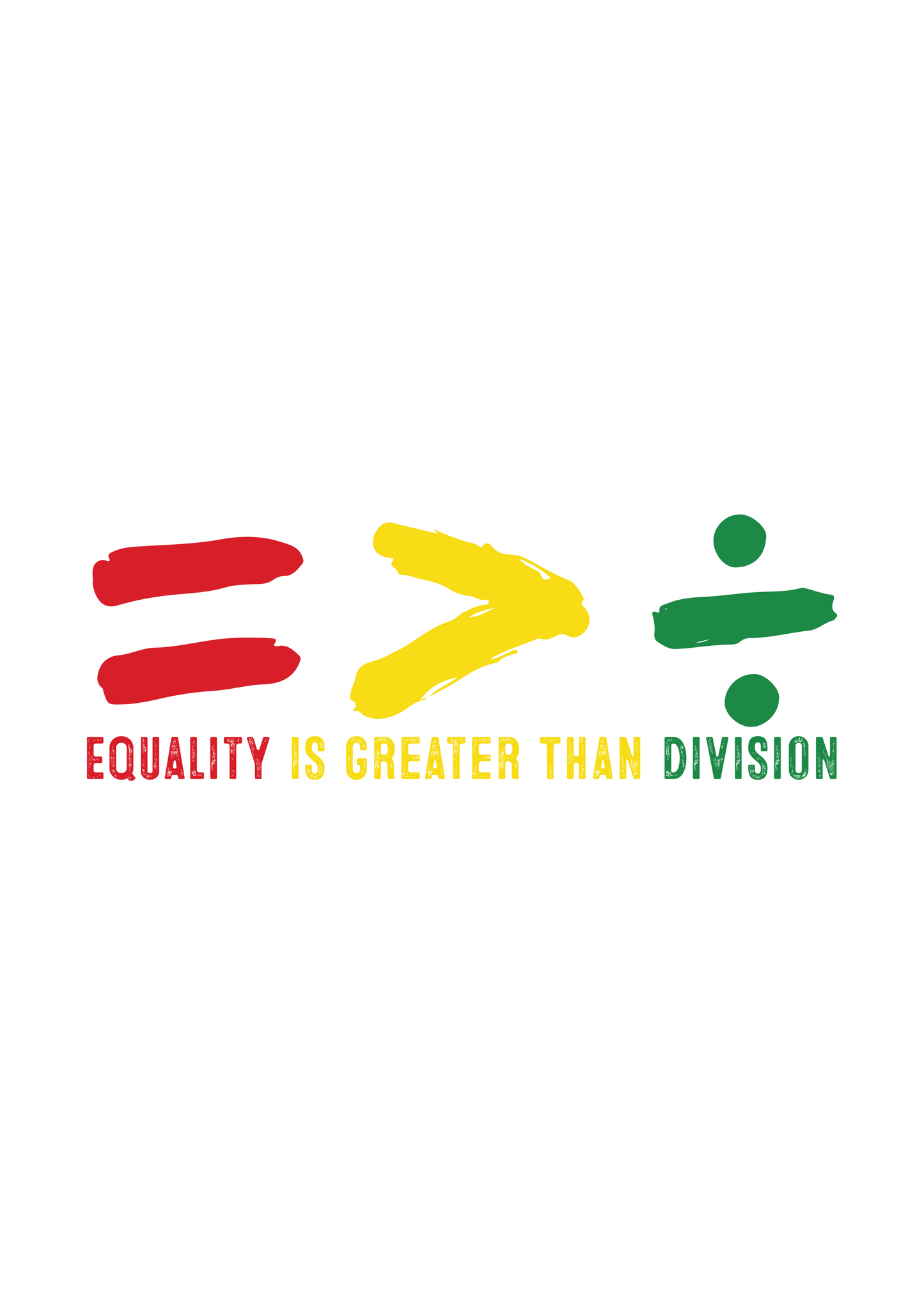 Unisex t-shirt graphic with red, yellow, green symbols and 'EQUALITY IS GREATER THAN DIVISION'