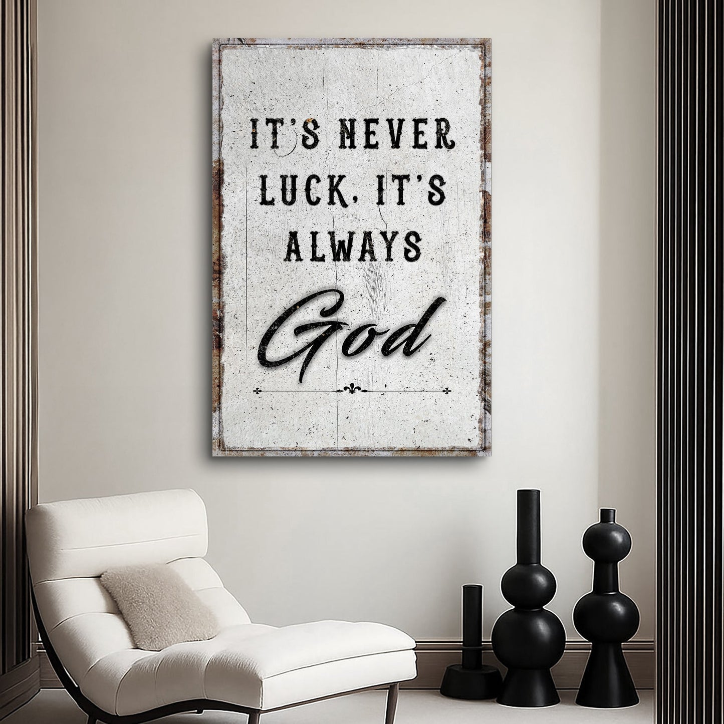 Framed wall art with the "It's never luck, it's always" message and cursive "God"