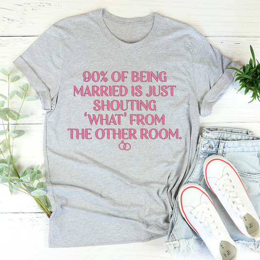90% Of Being Married T-Shirt - Renee Lane Company