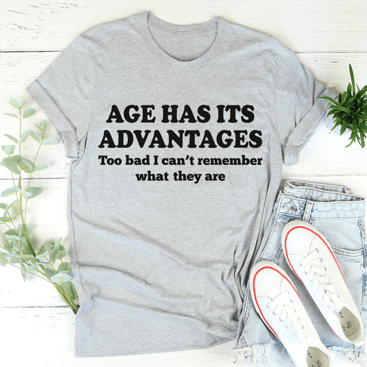 Age Has Its Advantages T-Shirt - Renee Lane Company