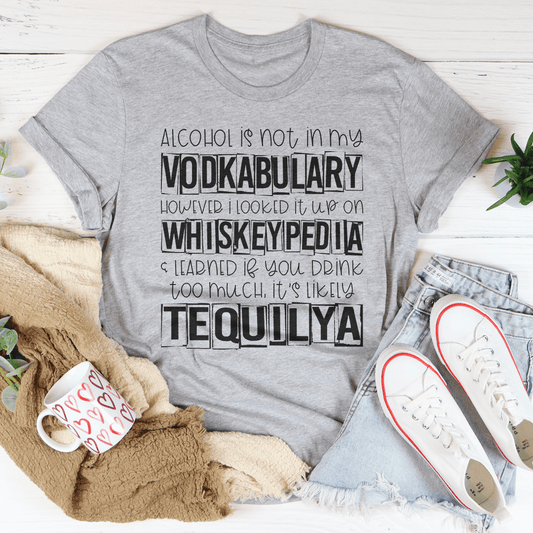 Alcohol Is Not In My Vodkabulary T-Shirt - Renee Lane Company