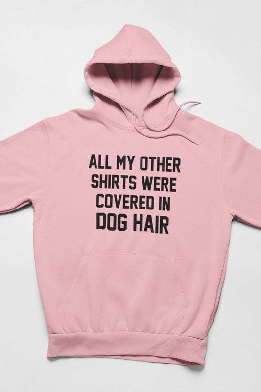 All My Other Shirts Were Covered In Dog Hair Hoodie - Renee Lane Company