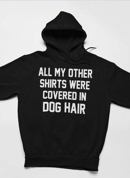 All My Other Shirts Were Covered In Dog Hair Hoodie - Renee Lane Company