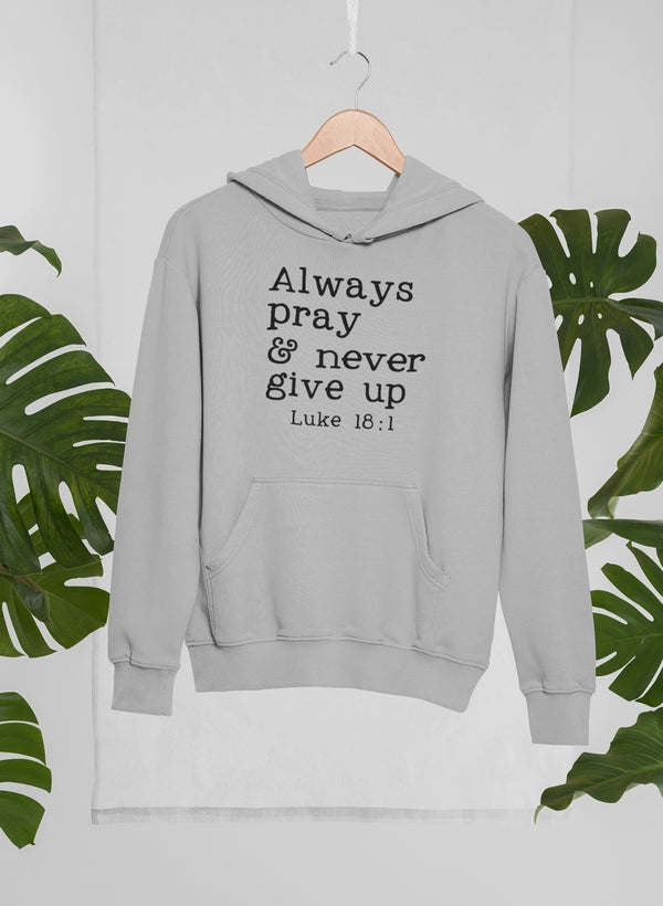 Athletic heather gray hoodie with kangaroo pocket and 'Always pray & never give up' Luke 18:1