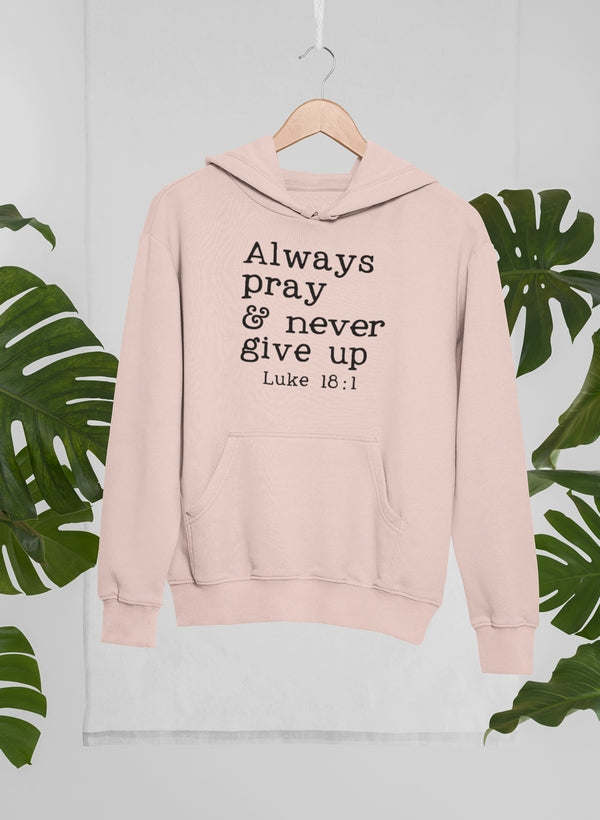 Mauve hoodie with pullover hood and 'Always pray & never give up' Luke 18:1