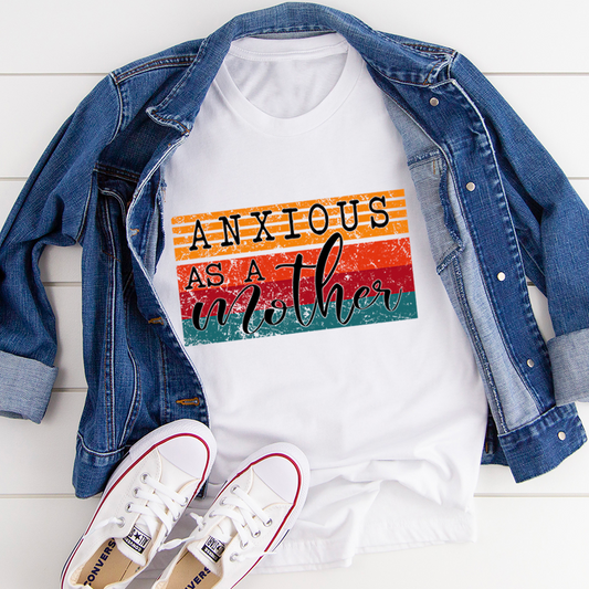 Anxious As A Mother T-Shirt - Renee Lane Company