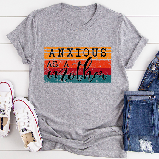 Anxious As A Mother T-Shirt - Renee Lane Company