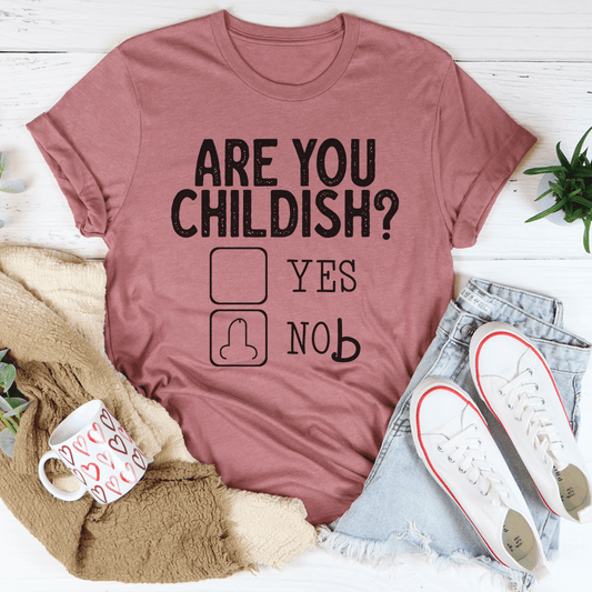 Are You Childish T-Shirt - Renee Lane Company