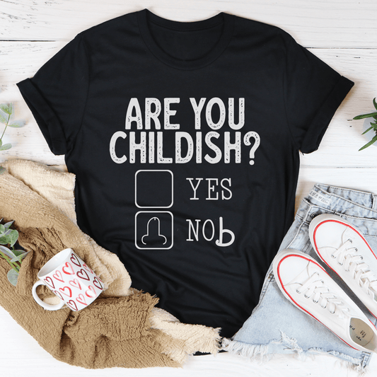Are You Childish T-Shirt - Renee Lane Company