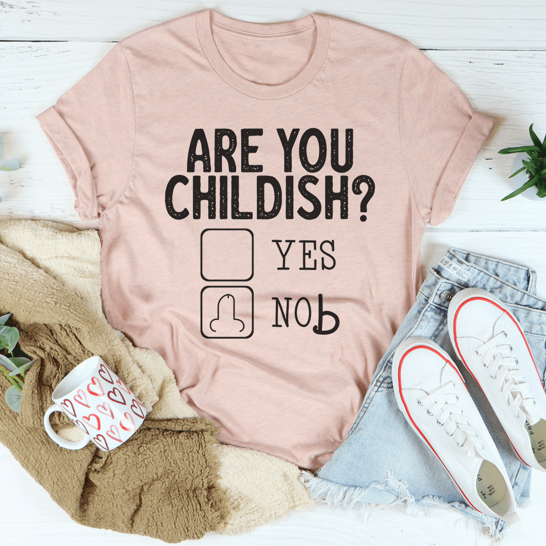 Are You Childish T-Shirt - Renee Lane Company