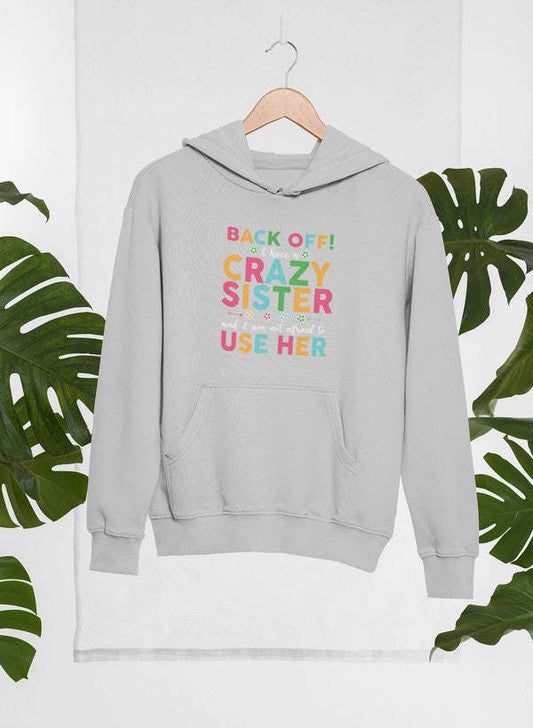 Back Off I Have A Crazy Sister Hoodie - Renee Lane Company