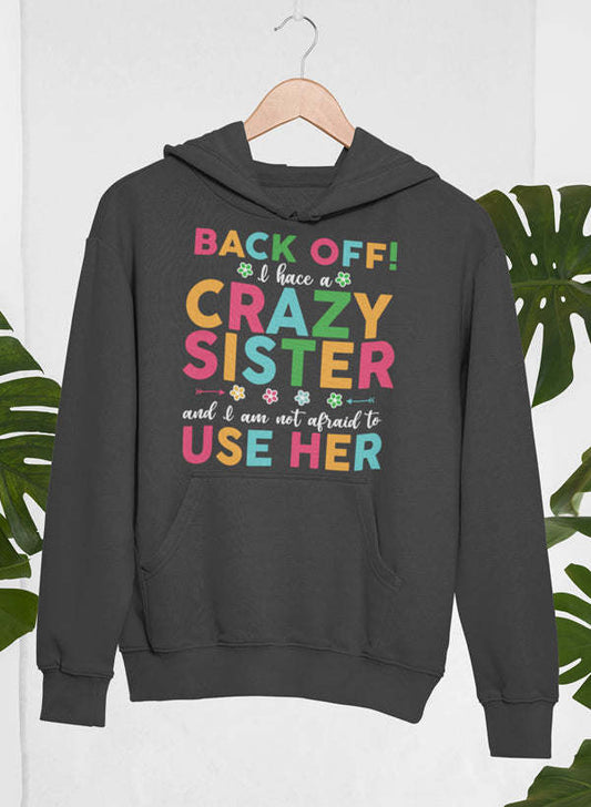 Back Off I Have A Crazy Sister Hoodie - Renee Lane Company