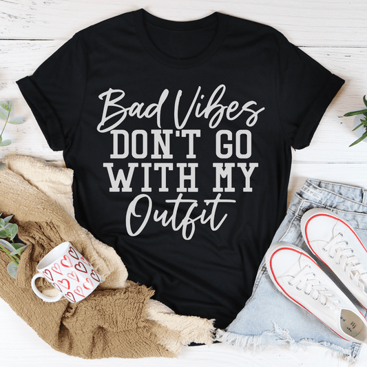 Bad Vibes Don't Go With My Outfit T-Shirt - Renee Lane Company