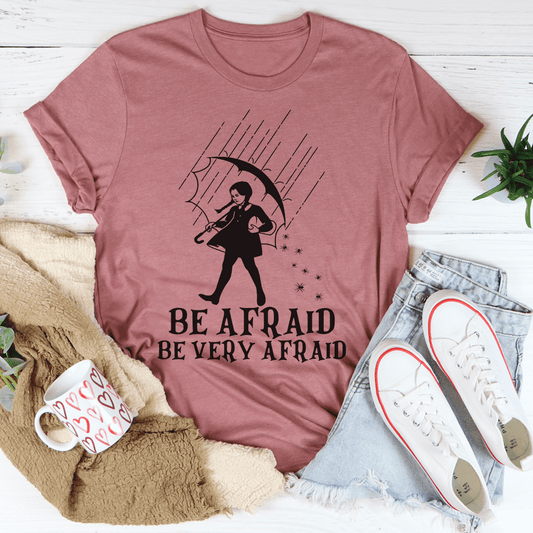 Be Afraid Be Very Afraid T-Shirt - Renee Lane Company