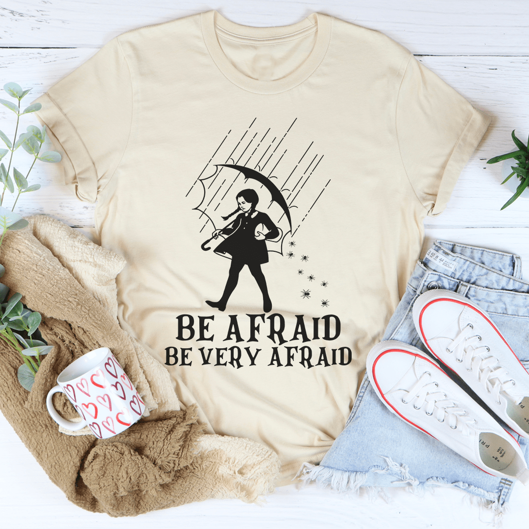 Be Afraid Be Very Afraid T-Shirt - Renee Lane Company