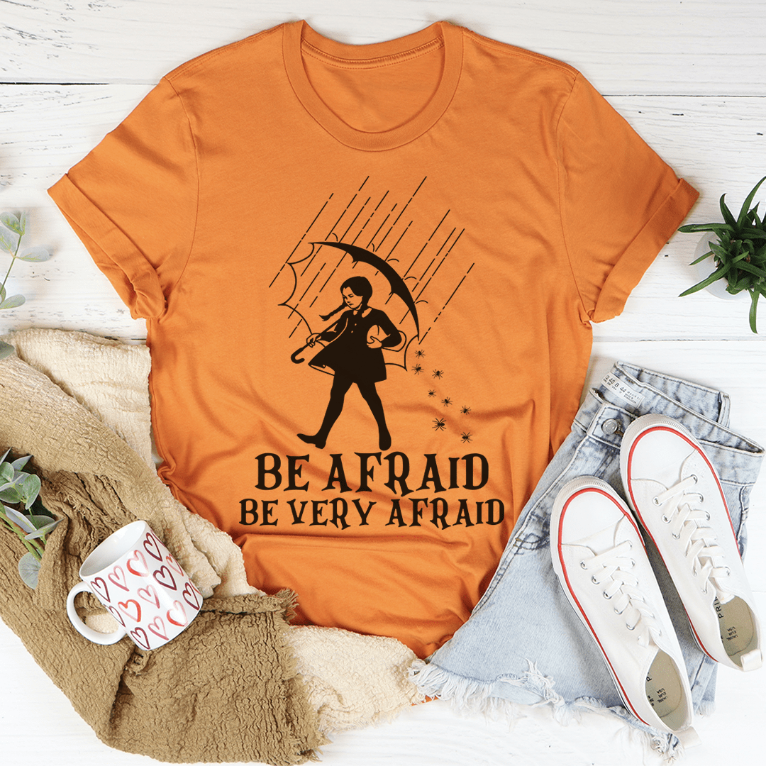 Be Afraid Be Very Afraid T-Shirt - Renee Lane Company
