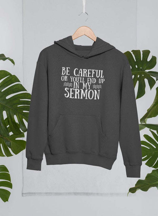 Be Careful Or You'll End Up In My Sermon Hoodie - Renee Lane Company