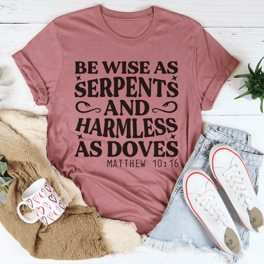 Be Wise As Serpents And Harmless As Doves T-Shirt - Renee Lane Company