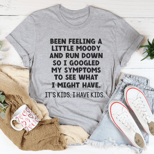Been Feeling A Little Moody And Run Down T-Shirt - Renee Lane Company