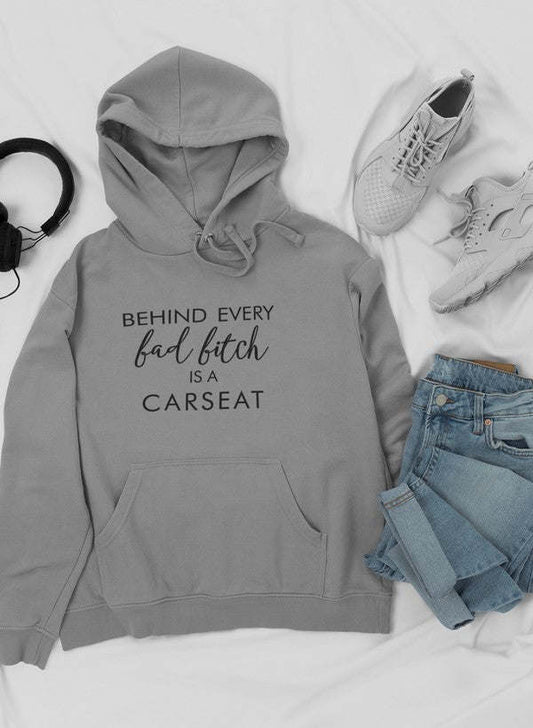 Behind Every Bad B Is A Car Seat Hoodie - Renee Lane Company