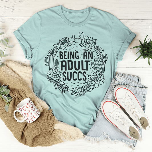 Being An Adult Succs T-Shirt - Renee Lane Company