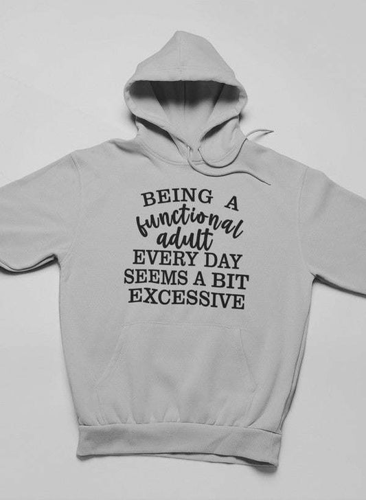 Being a Functional Adult Every Day Seems a Bit Excessive Hoodie - Renee Lane Company