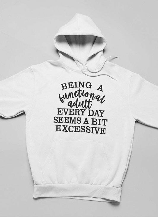Being a Functional Adult Every Day Seems a Bit Excessive Hoodie - Renee Lane Company
