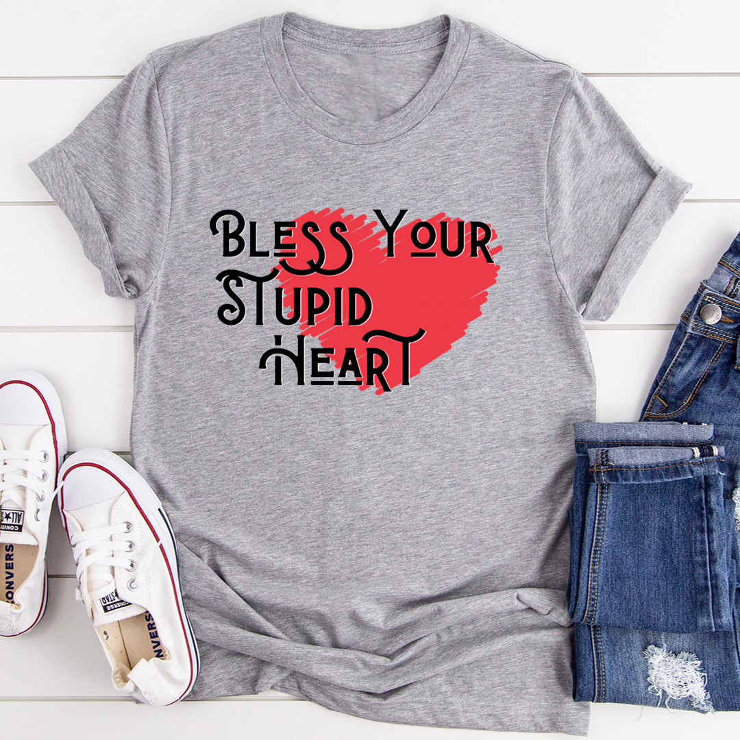 Bless Your Stupid Heart T-Shirt - Renee Lane Company