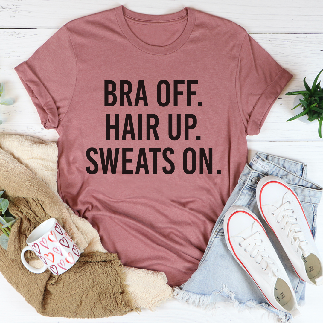 Bra Off Hair Up Sweats On T-Shirt - Renee Lane Company