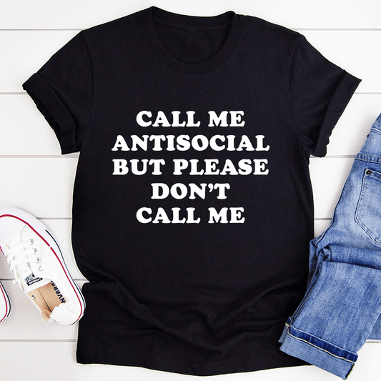 Call Me Antisocial But Please Don't Call Me T-Shirt - Renee Lane Company