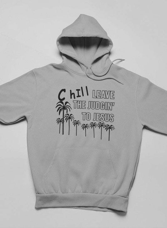 Chill Leave The Judgin' To Jesus Hoodie - Renee Lane Company
