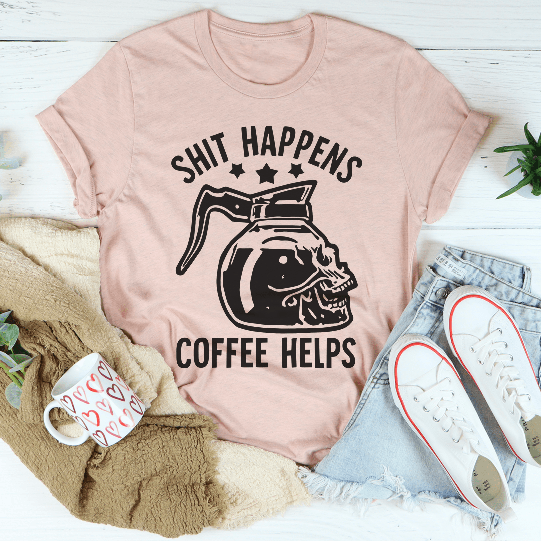 Light mauve T-shirt with 'Shit Happens' and 'Coffee Helps' front graphic