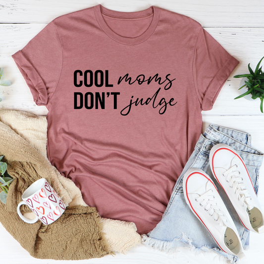Cool Moms Don't Judge T-Shirt - Renee Lane Company