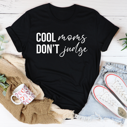 Cool Moms Don't Judge T-Shirt - Renee Lane Company