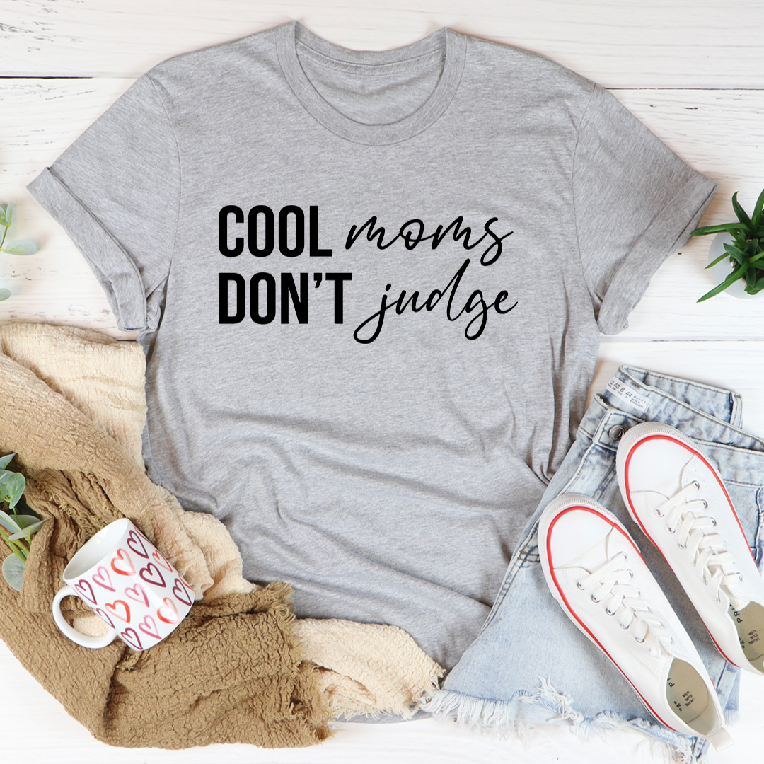 Cool Moms Don't Judge T-Shirt - Renee Lane Company