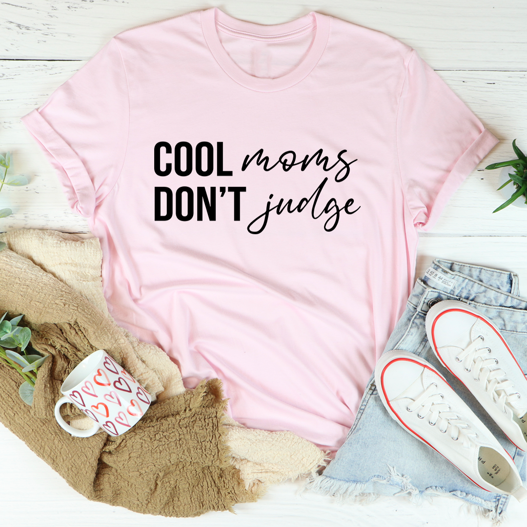 Cool Moms Don't Judge T-Shirt - Renee Lane Company