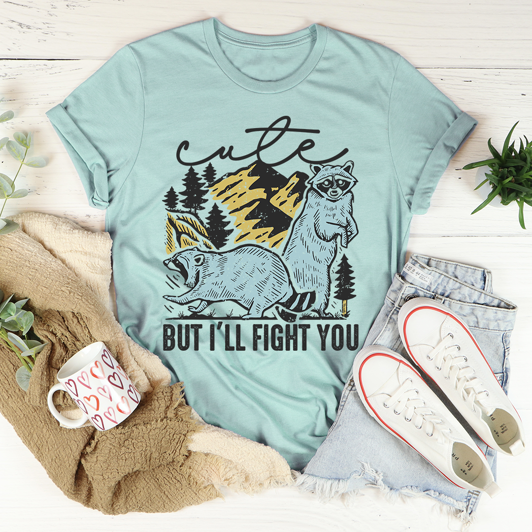Cute But I'll Fight You T-Shirt - Renee Lane Company