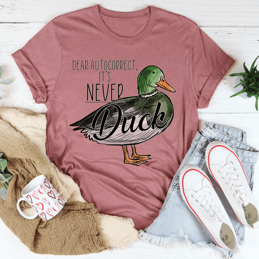Mauve T-shirt with duck graphic and 'Dear Autocorrect, It's Never'