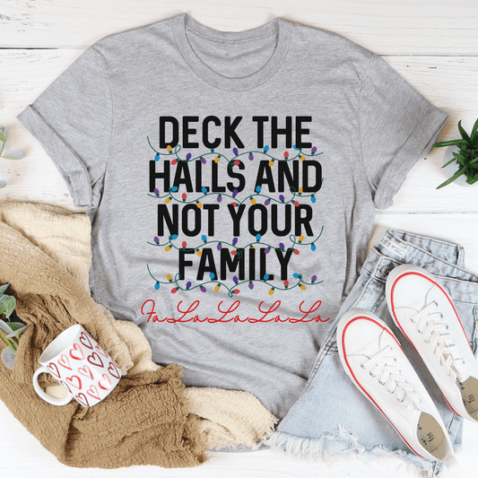 Heather gray T-shirt with colorful 'Deck the Halls and Not Your Family' graphic